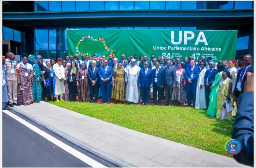  *UPA/ Parlement de la RDC : Ouverture de la 84ème Session du Comité Exécutif de l&rsquo;Union Parlementaire Africaine (UPA)